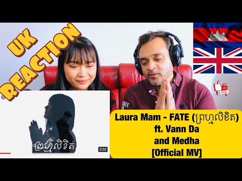 🇬🇧UK REACTION🇰🇭 Laura Mam - FATE (ព្រហ្មលិខិត) ft. Vann Da and Medha [Official MV]
