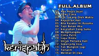 Download lagu KERISPATIH - AKU HARUS JUJUR [FULL ALBUM] mp3