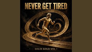 Never Get Tired