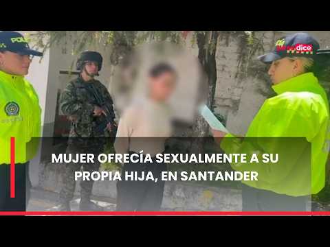 Mujer ofrecía sexualmente a su propia hija en Santander