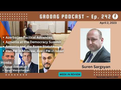 Suren Sargsyan - Azerbaijan Attacks Artsakh, East West Negotiation Platforms, Armenia and the Rome Statute | Ep 242 - Apr 2, 2023