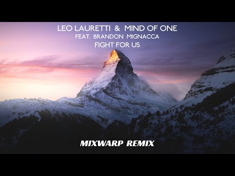 LEO LAURETTI & MIND OF ONE FEAT. BRANDON MIGNACCA - FIGHT FOR US - MIXWARP REMIX