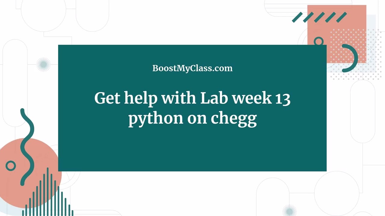 Lab week 13 python on chegg - Boostmyclass.com