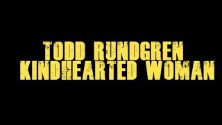Todd Rundgren - Kindhearted Woman