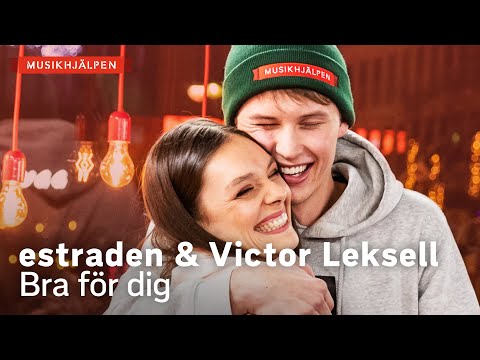 estraden & Victor Leksell - Bra för dig / Musikhjälpen 2019