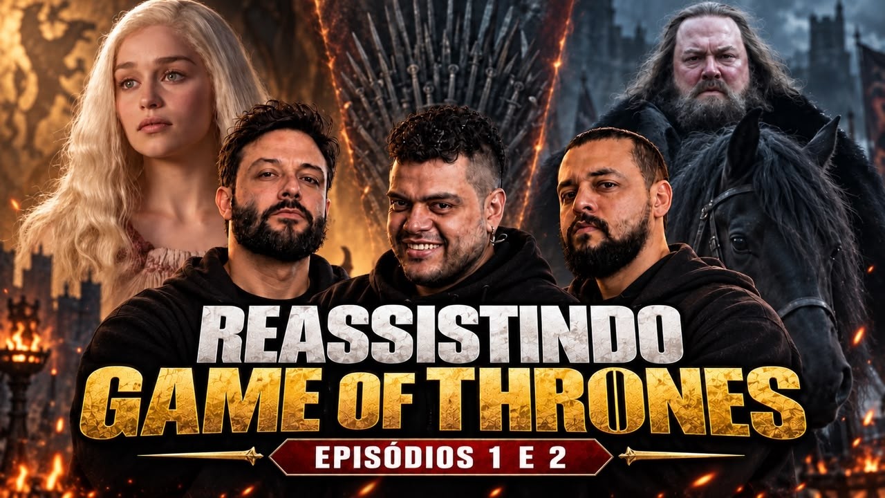 REASSISTINDO GAME OF THRONES: Episódios 1 & 2! | Três Cabeças do Dragão