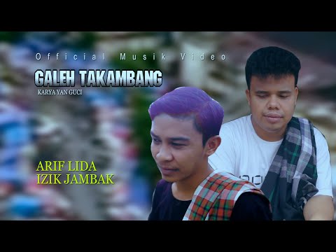 Galeh Takambang - Arif Lida ft Izik Jambak | Official Musik Video | Lagu Minang Terbaru