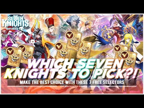 THE BEST CHOICES FOR YOUR 7K SELECTOR! | Seven Knights Re:BIRTH