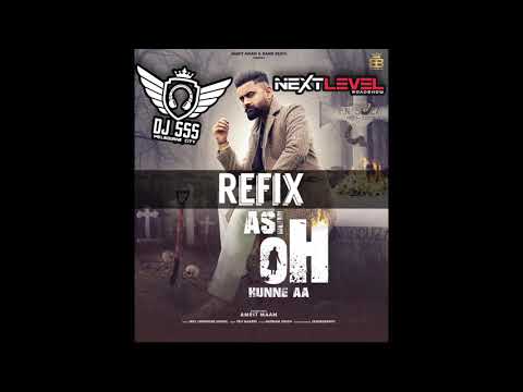 Asi Oh Hunne Aa - Amrit Maan Refix