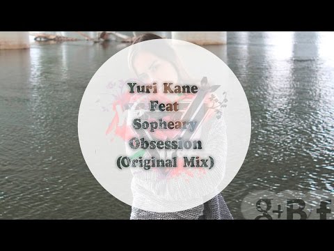 Yuri Kane Feat. Sopheary - Obsession (Original Mix)