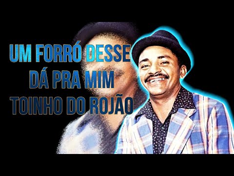 🔥 Toinho do Rojão – Um Forró Desse Dá Pra Mim | Pé de Serra Sonoro 🎶🎶