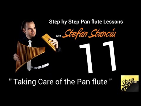 Step by step pan flute lessons - LESSON 11 - Taking care of the pan flute