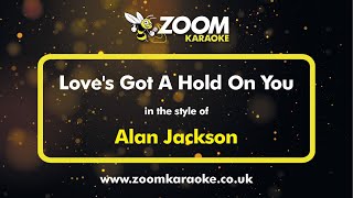 Alan Jackson - Love&#39;s Got A Hold On You - Karaoke Version from Zoom Karaoke