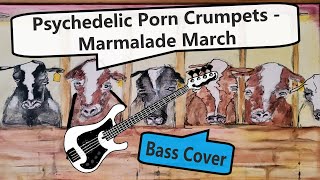 Psychedelic Porn Crumpets - Marmalade March | Bass Cover
