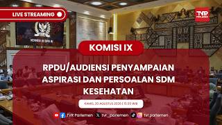 KOMISI IX DPR RI - RPDU/AUDIENSI PENYAMPAIAN ASPIRASI DAN PERSOALAN SDM KESEHATAN