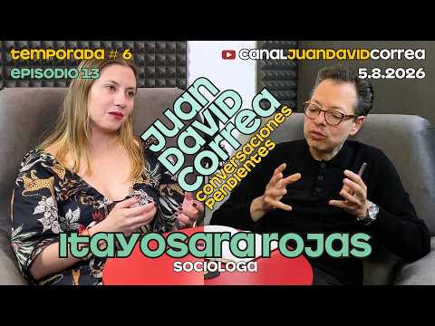 Conversaciones Pendientes - Juan David Correa. Con Itayosara Rojas.