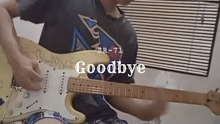 Goodbye - Sr71 ( Guitar Cover )