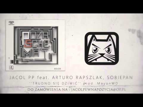 JACOL PP feat  ARTURO RAPSZLAK, SOBIEPAN ZU   '' TRUDNO SIĘ DZIWIĆ '' prod  Mayon WD
