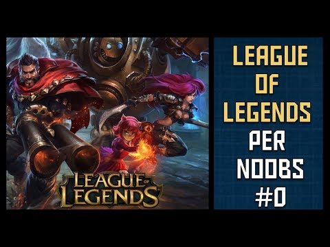 Come si gioca a League of Legends? Guida Tutorial per principianti - League of Legends per Noobs #1
