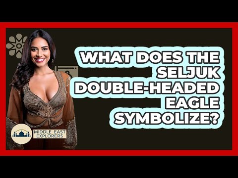 What Does The Seljuk Double-headed Eagle Symbolize? - Middle East Explorers