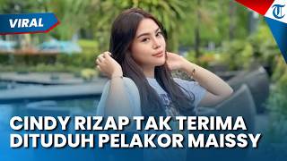 Dituduh jadi Pelakor di Rumah Tangga Maissy, Cindy Rizap Tak Terima dan akan Bawa ke Jalur Hukum