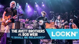 &quot;I Shall Be Released&quot; | The Avett Brothers with Bob Weir | 8/27/17 | LOCKN&#39;