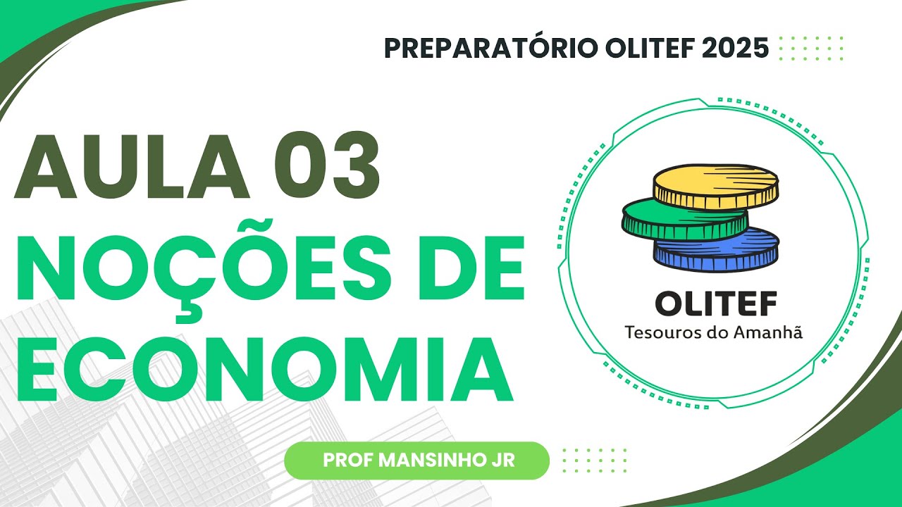 Preparatório OLITEF | Aula 03 - NOÇÕES DE ECONOMIA