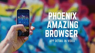 Amazing phoenix browser app detail in video