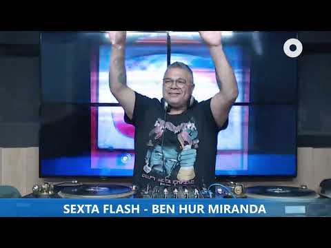 DJ BEN HUR MIRANDA - FLASH HOUSE - PROGRAMA SEXTA FLASH - 18.11.2022