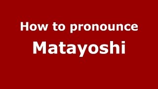 How to pronounce Matayoshi