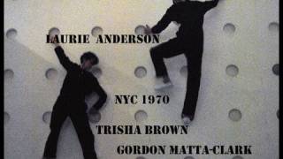 Laurie Anderson Trisha Brown and Gordon Matta-Clark Pioneers Of The Downtown Scene New York 1970