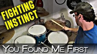 Fighting Instinct - You Found Me First - Drum Cover