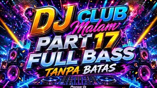 Download lagu DJ CLUB MALAM PART 17 FULL BASS TANPA BATAS NIKMATNYA SAMPAI UBUN UBUN mp3 Download lagu DJ CLUB MALAM PART 17 FULL BASS TANPA BATAS NIKMATNYA SAMPAI UBUN UBUN mp3