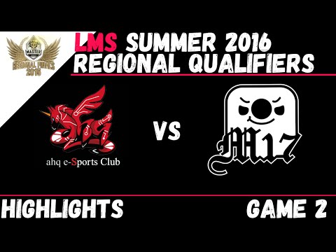 AHQ vs M17 Game 2 Highlights LMS Summer 2016 Regional Qualifier FINALS   AHQ e sports Club vs Machi
