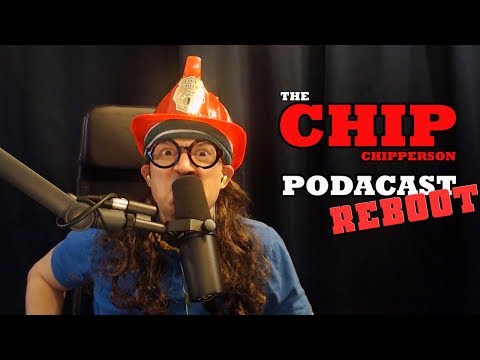 The Chip Chipperson Podacast - 053 - Chip REBOOT
