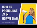 Norwegian lesson for beginners: how to pronounce Æ in Norwegian