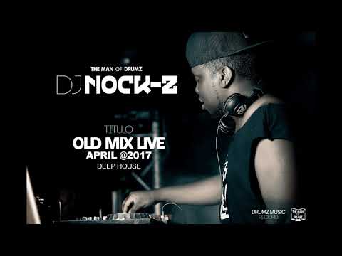 DJ NOCK-Z - OLD MIX LIVE DEEP HOUSE (ABRIL @2017)