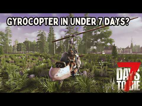 Can I Craft The Gyrocopter in 7 Days? 7 Days to Die 2.6 Crafting Challenge