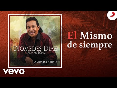 Diomedes Díaz, Álvaro López - El Mismo de Siempre (Cover Audio)