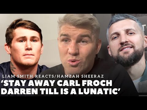 ‘SHOULD CARL FROCH STAY AWAY FROM DARREN TILL?’ “HE IS A F****G LUNATIC” Liam Smith REACTS TO KO