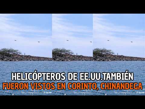 HELICÓPTEROS DE ESTADOS UNIDOS TAMBIÉN FUERON VISTOS EN CORINTO, CHINANDEGA