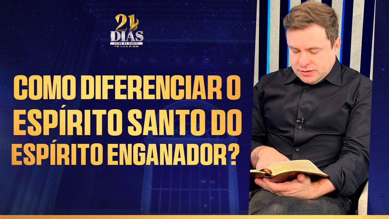 COMO DIFERENCIAR O ESPÍRITO SANTO DO ESPÍRITO ENGANADOR?