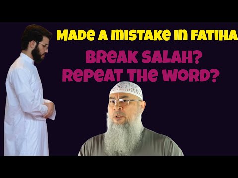 Made mistake in fatiha that may change meaning Do I repeat salah or repeat the word? assim al hakeem