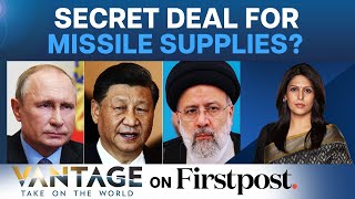 Russia, China and Iran's Secret Deal for Missiles | Threat to the West? | Vantage with Palki Sharma