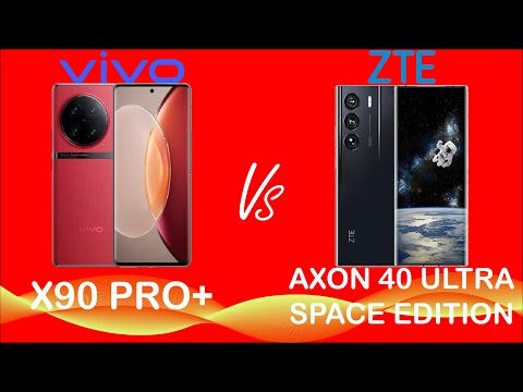 VIVO X90 PRO+ VS ZTE AXON 40 ULTRA SPACE EDITION