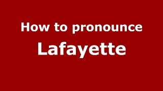 How to pronounce Lafayette