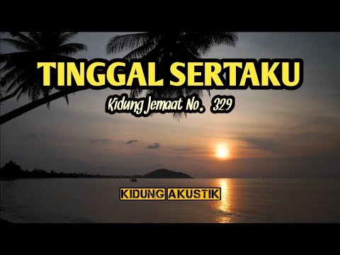 TINGGAL SERTAKU (KJ 329) - Kidung Akustik