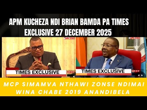 APM AND DPP PRESIDENT KUCHEZA NDI BRIAN BANDA PA TIMES EXCLUSIVE INTERVIEW 27 DECEMBER 2025 