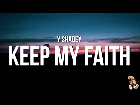 Y Shadey - Keep My Faith (Lyrics) "You put faith in humans, I put mine on G-O-D"
