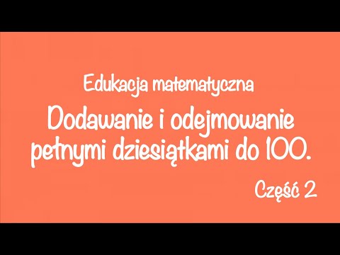 Dodawanie i odejmowanie pełnymi dziesiątkami do 100.